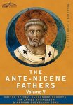 The Ante-nicene Fathers: The Writings Of The Fathers Down To A.d. 325 Volume V Fathers Of The Third Century - Hippolytus Cyprian