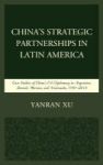 China& 39 S Strategic Partnerships In Latin America - Case Studies Of China& 39 S Oil Diplomacy In Argentina Brazil Mexico And