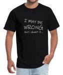 - T-Shirt - I May Be Wrong...