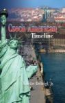 Czech American Timeline - Chronology Of Milestones In The History Of Czechs In America Hardcover