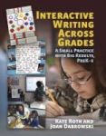 Interactive Writing Across Grades - A Small Practice With Big Results Prek-5 Paperback