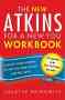 The New Atkins For A New You Workbook - A Weekly Food Journal To Help You Shed Weight And Feel Greatvolume 4   Paperback Original