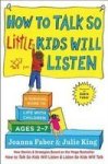 How To Talk So Little Kids Will Listen - Joanna Faber Paperback