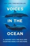 Voices In The Ocean - A Journey Into The Wild And Haunting World Of Dolphins Paperback