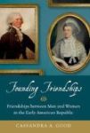 Founding Friendships - Friendships Between Men And Women In The Early American Republic Paperback