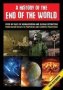 A History Of The End Of The World - Over 75 Tales Of Armageddon And Global Extinction From Ancient Beliefs To Prophecies And Scientific Predictions   Hardcover