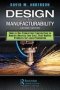 Design For Manufacturability - How To Use Concurrent Engineering To Rapidly Develop Low-cost High-quality Products For Lean Production Second Edition   Hardcover 2ND Edition