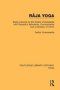 Raja Yoga - Being Lectures By The Swami Vivekananda With Patanjali&  39 S Aphorisms Commentaries And A Glossary Of Terms   Hardcover