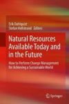 Natural Resources Available Today And In The Future - How To Perform Change Management For Achieving A Sustainable World Hardcov