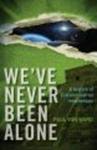 We've Never Been Alone - A History of Extraterrestrial Intervention Paperback