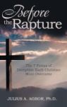 Before The Rapture - The 7 Forms Of Deception Each Christian Must Overcome Hardcover