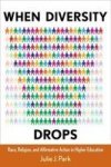 When Diversity Drops - Race Religion And Affirmative Action In Higher Education Hardcover New