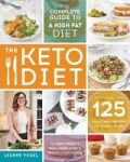 The Keto Diet - The Complete Guide To A High-fat Diet With More Than 125 Delectable Recipes And Meal Plans To Shed Weight Heal