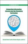 Integrating Information Literacy Into The Chemistry Curriculum Hardcover