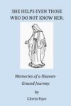 She Helps Even Those Who Do Not Know Her - Memories Of A Heaven-graced Journey Paperback