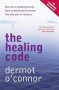 The Healing Code - One Man&  39 S Amazing Journey Back To Health And His Proven Five-step Plan To Recovery   Paperback