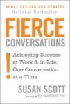 Fierce Conversations - Achieving Success In Work And In Life One Conversation At A Time Paperback