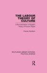 Labour Theory Of Culture Routledge Library Editions: Political Science Volume 42 Paperback