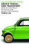 Green Travel And Transport - How To Live Well Be Green And Make A Difference   Paperback