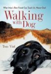 Walking With Dog - What Man& 39 S Best Friend Can Teach Us About God Hardcover