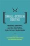 Small-screen Souths - Region Identity And The Cultural Politics Of Television   Hardcover