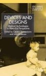 Devices And Designs - Medical Technologies In Historical Perspectives Hardcover