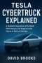 Tesla Cybertruck Explained: A Detailed Exploration Of Its Build Performance And Impact On The Future Of Electric Vehicles
