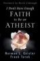 I Don&  39 T Have Enough Faith To Be An Atheist   Paperback