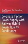 Co-phase Traction Power Supply With Railway Hybrid Power Quality Conditioner Hardcover 2019 Ed.