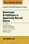 Ventricular Arrhythmias In Apparently Normal Hearts An Issue Of Cardiac Electrophysiology Clinics 1E The Clinics: Internal Med