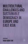 Multicultural Challenges And Sustainable Democracy In Europe And East Asia Hardcover