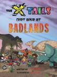 The X-tails Dirt Bike At Badlands Hardcover
