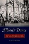 Albion& 39 S Dance - British Ballet During The Second World War Hardcover