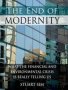 The End Of Modernity - What The Financial And Environmental Crisis Is Really Telling Us   Hardcover