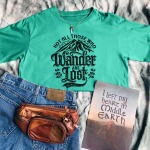 Not All Those Wander Are Lost T-Shirt