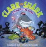 Clark The Shark: Afraid Of The Dark Hardcover