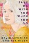 Take Me With You When You Go   Hardcover