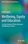 Wellbeing Equity And Education 2017 - A Critical Analysis Of Policy Discourses Of Wellbeing In Schools Hardcover 1st Ed. 2017