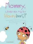 Mommy Where Are All The Honeybees? Hardcover