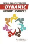 Small Group Dynamics For Dynamic Group Leaders Hardcover