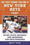 So You Think You& 39 Re A New York Mets Fan? - Stars Stats Records And Memories For True Diehards Paperback
