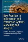 New Frontiers In Information And Production Systems Modelling And Analysis - Incentive Mechanisms Competence Management Knowledg