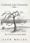 Catahoula Lake Chronicles - The View From Indian Bluff Hardcover