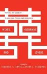 Wives Husbands And Lovers - Marriage And Sexuality In Hong Kong Taiwan And Urban China Hardcover