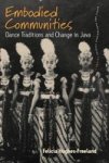 Embodied Communities - Dance Traditions And Change In Java Paperback