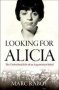 Looking For Alicia - The Unfinished Life Of An Argentinian Rebel   Hardcover