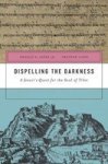 Dispelling The Darkness - A Jesuit& 39 S Quest For The Soul Of Tibet Hardcover