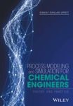 Process Modeling And Simulation For Chemical Engineers - Theory And Practice Hardcover
