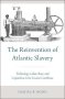 The Reinvention Of Atlantic Slavery - Technology Labor Race And Capitalism In The Greater Caribbean   Hardcover