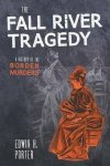 The Fall River Tragedy: A History Of The Borden Murders